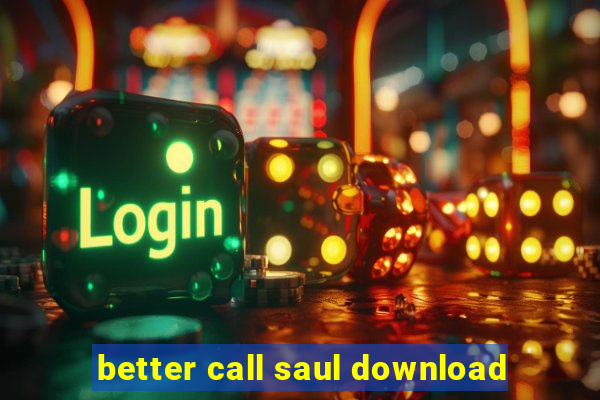 better call saul download